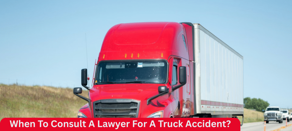 When To Consult A Lawyer For A Truck Accident